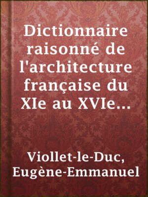 cover image of Dictionnaire raisonné de l'architecture française du XIe au XVIe siècle (7/9)